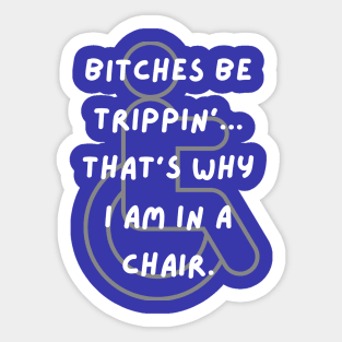 Bitches Be Trippin' Wheelchair Sticker